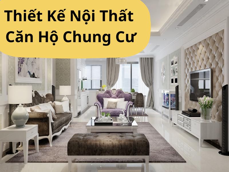 Thiết Kế Nội Thất Căn Hộ Chung Cư