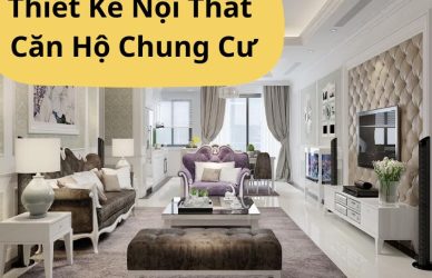 Thiết Kế Nội Thất Căn Hộ Chung Cư